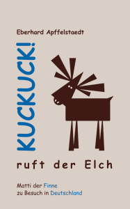 Eberhard Apffelstaedt - Kuckuck ruft der Elch