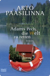 Arto Paasilinna - Adams Pech, die Welt zu retten