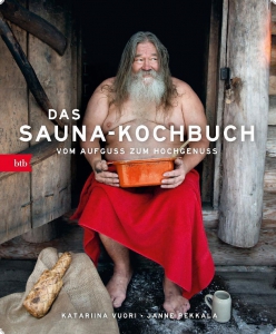 Das Sauna-Kochbuch - Vom Aufguss zum Hochgenuss