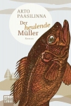Arto Paasilinna - Der heulende Müller
